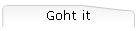 Goht it